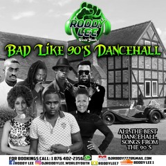 Roddy Lee Bad Like 90'S Dancehall ft Beenie Man, Lady Saw, Bounty, Buju Banton + many more