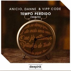 ANICIO, DANNE, VIPP Code - Tempo Perdido (Tribute)( Extended Mix)