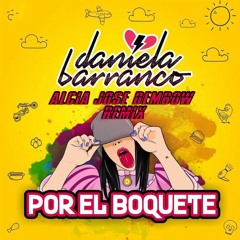 Por El Boquete - Daniela Barranco (ALCIA JOSE DEMBOW REMIX) --CLICK IN BUY FOR DL--