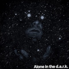 Alone In The D.a.r.k. (demonic agony reality knot)