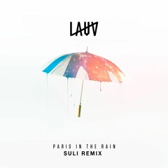 Lauv - Paris In The Rain (Suli Remix) [FREE DOWNLOAD]