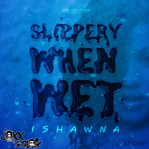 Ishawna - Slippery When Wet