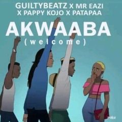 GuiltyBeatz ft Mr. Eazi & Pappy Kojo & Patapaa - Akwaaba (Welcome)