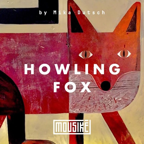 Mousikē 31 | "Howling Fox" by Mika Dutsch
