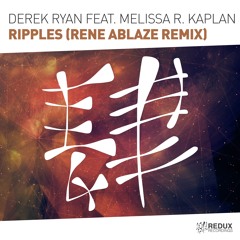 Derek Ryan feat. Melissa R. Kaplan - Ripples (Rene Ablaze Remix) [Out Now]