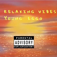Relaxing Vibes - Young Eggo (prod. FLAMEE)