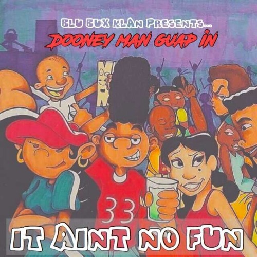 Aint No Fun- DooneyManGuap(prod.OniiMadeThis)