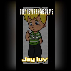 They Never Showed Love