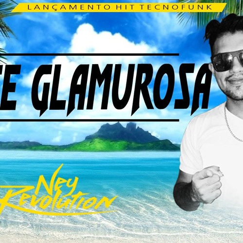 DJ NEY REVOLUTION - DESCE GLAMUROSA (HIT TECNOFUNK)