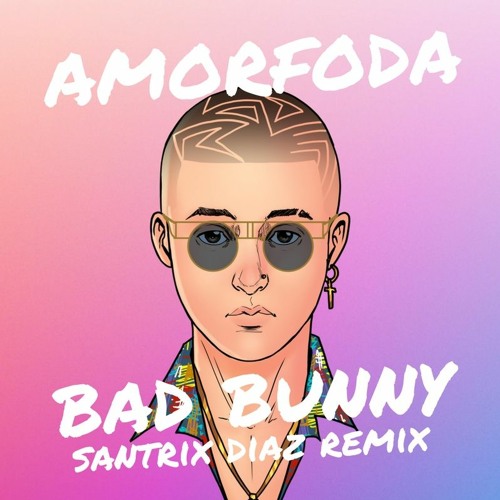 SantrixDiaz - Bad Bunny - Amorfoda (Santrix Diaz Remix) | Spinnin' Records