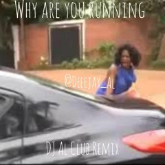 Why Are You Running (DJ Al Club Remix)