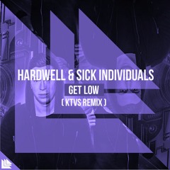 Hardwell & Sick Individuals - Get Low ( KTVS Remix )* FREE DOWNLOAD *