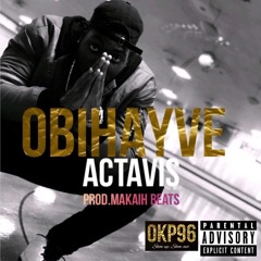 OBIHAYVE-Actavis (Prod. Makaih Beats)