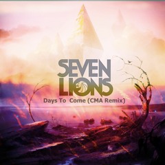 Seven Lions ft. Fiora - Days To Come (CMA Remix)