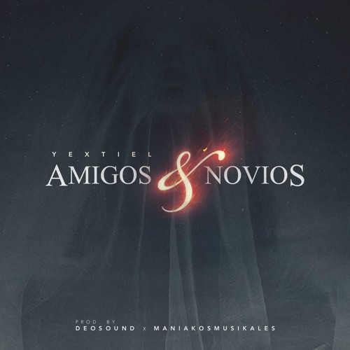 Amigos & Novios [Prod. ManiakosMusikales & Deosound]