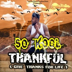THANKFUL ( Give thanks for life)