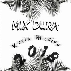 "Mix Dura" - 2018 - Kevin Medina