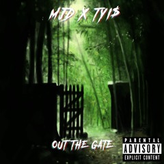 Out The Gate ft. TYI$ (Prod. by ramboliljoe)