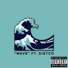 Wave ft. DistCo (Prod. by MJD)