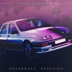 Dashboard Remedies (feat. Gabe Fleck & Pat Kanji)