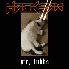 Hacksaw - Mr. Tubbs (Dubstep/Riddim)