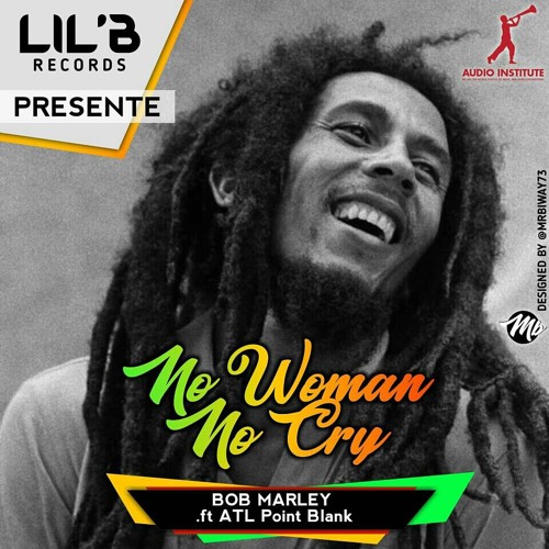 Bob Marley Ft ATL Point Blank -No Woman No Cry.mp3 by ATL POINT BLANK