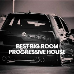 Best Big room / Progressive / Hardstyle