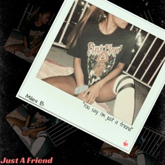 Miles B. - Just a Friend (Prod. By Kal V)