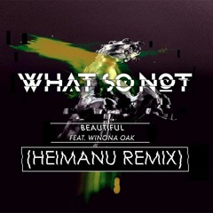 What So Not - Beautiful feat Winona Oak (Heimanu Remix)