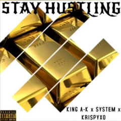 Stay Hustling Ft. Krispy XO & King AK