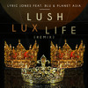 Download Lyric Jones - Lush Lux Life (Remix)(feat. Blu & Planet Asia) Lyric Jones - Lush Lux Life (Remix)(feat. Blu & Planet Asia)