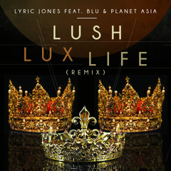 Lyric Jones - Lush Lux Life (Remix)(feat. Blu & Planet Asia)
