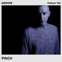 Groove Podcast 150 - Pinch