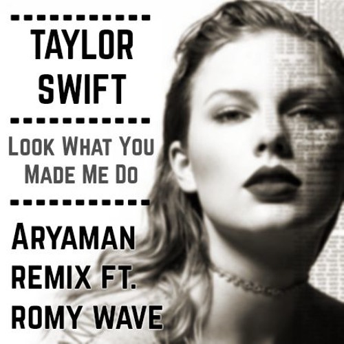 Taylor Swift - Look What You Made Me Do (Romy Wave Cover)[Aryaman Remix]