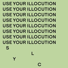 S.L.Y.C. - Use Your Illocution (Center Of The Universe)