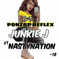 JUNKIE J X NASTYNATION-PONZAP REFLEX (REFLIP 2K18)