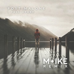 Post Malone - I Fall Apart (M+ike Remix)