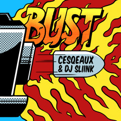 Cesqeaux & DJ Sliink - Bust