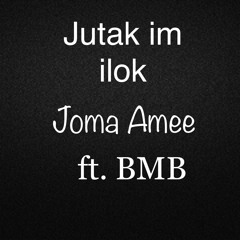 Jutak im ilok - Joma Amee ft. B'MeraBeatz