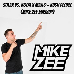 Solax vs. KOFM x MAJLO - Kush People (MIKE ZEE Mashup)