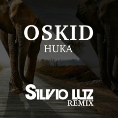 Oskid - Huka (Silvio Luz Remix) Free download!