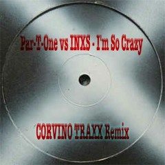 Par-T-One vs INXS - I'm So Crazy - MARCO CORVINO aka CORVINO TRAXX REMIX - FREE DOWNLOAD