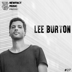 Newfact Music Podcast 027: Lee Burton