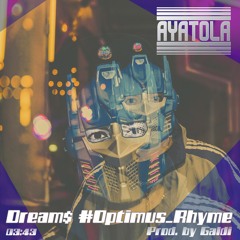 Ayatola #Optimus_Rhyme - Dreams (Prod. Galdi)