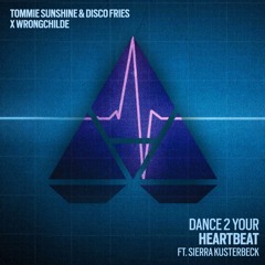 Tommie Sunshine & Disco Fries X Wrongchilde ft. Sierra Kusterbeck - Dance 2 Your Heartbeat