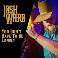 You Don't Have To Be Lonely