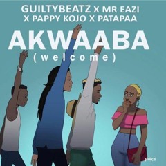 Guilty Beatz - Akwaaba ft. Mr Eazi x Pappy KoJo x Patapa