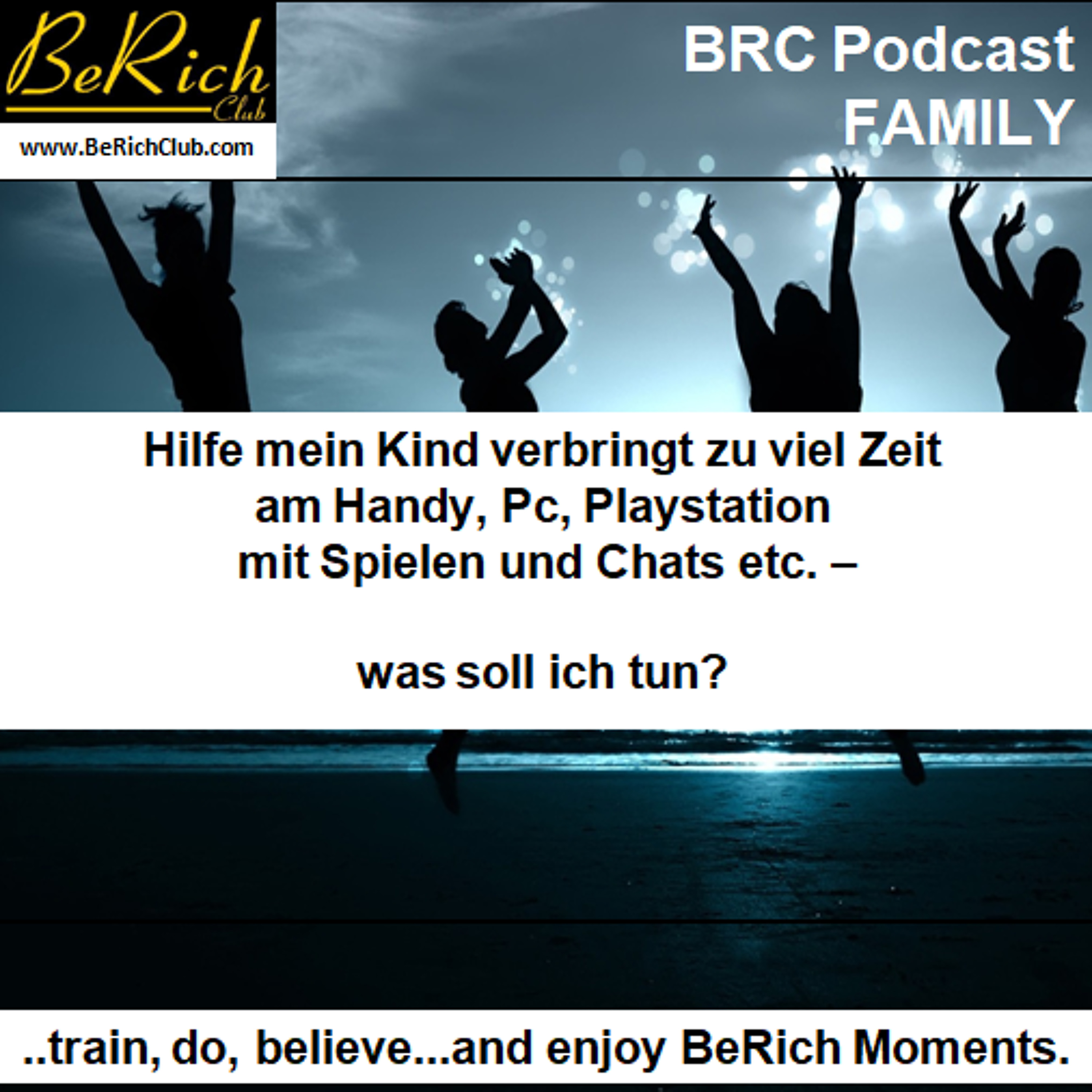 BrcFamily 0004_Hilfe mein Kind verbringt zu viel Zeit am Handy und mit Spielen etc-was soll ich tun episode artwork