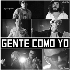 Gente Como Yo By Charlee Way Feat. Chelo, Raymond Castellon, Sanc8, Galdo Primavera, Gallego