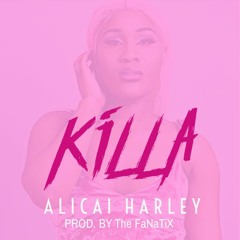ALICAI HARLEY - KILLA